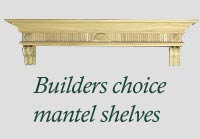 Builders Choice Mantel Shelves